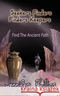 Find The Ancient Path Phillips, Jennifer Kathleen 9780975195871 Wing to Wing - książka