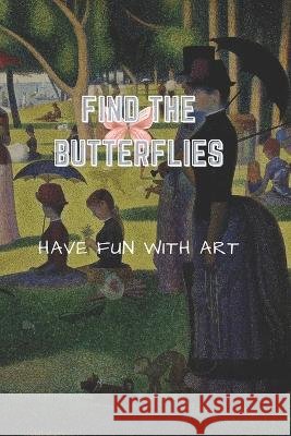 Find the butterflies!: Discover art while having fun London Link 9798358676619 Independently Published - książka