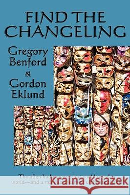 Find the Changeling Gregory Benford Gordon Eklund 9781604599213 Fantastic Books - książka