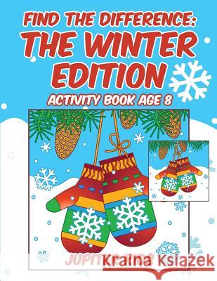 Find the Difference: The Winter Edition: Activity Book Age 8 Jupiter Kids 9781541933408 Jupiter Kids - książka