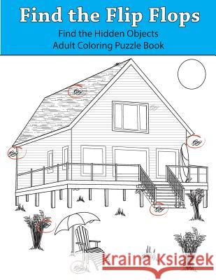 Find the Flip Flops: Find the Hidden Objects Adult Coloring Puzzle Book Beth Ingrias 9781945803192 Team of Light Media LLC - książka