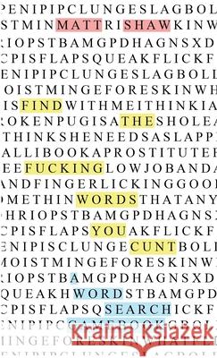 Find the fucking swear words, you cunt: a word search game book Matt Shaw 9781794811102 Lulu.com - książka