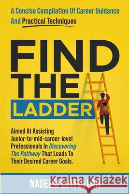 Find The Ladder: A carefully crafted career guide. Nadeem Lutfullah 9781445706054 Lulu.com - książka