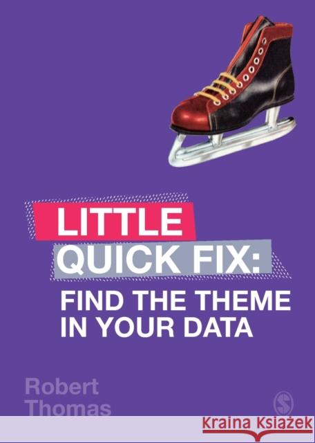 Find the Theme in Your Data: Little Quick Fix Robert Thomas 9781529701241 Sage Publications Ltd - książka