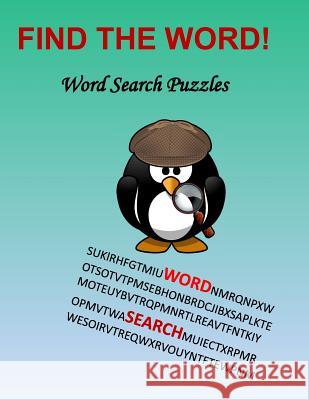 Find The Word!: Word Search Puzzles White, Holly 9781517138684 Createspace - książka