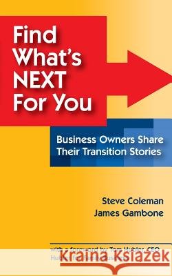 Find What's Next For You?: Business Owners Share Their Transition Stories Coleman, Steve 9781497582019 Createspace - książka