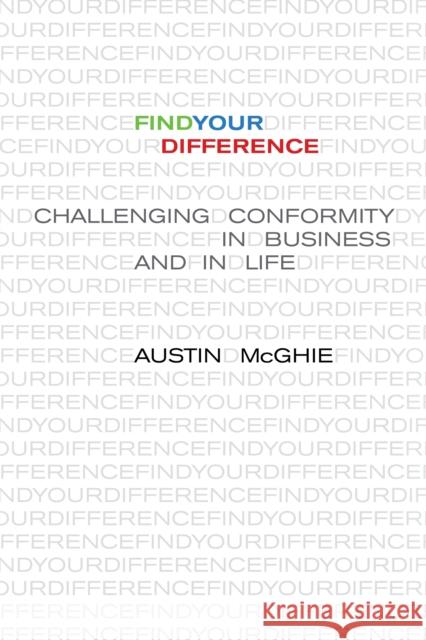 Find Your Difference: Challenging Conformity in Business and in Life McGhie Austin 9781735873138 Silicon Valley Press - książka