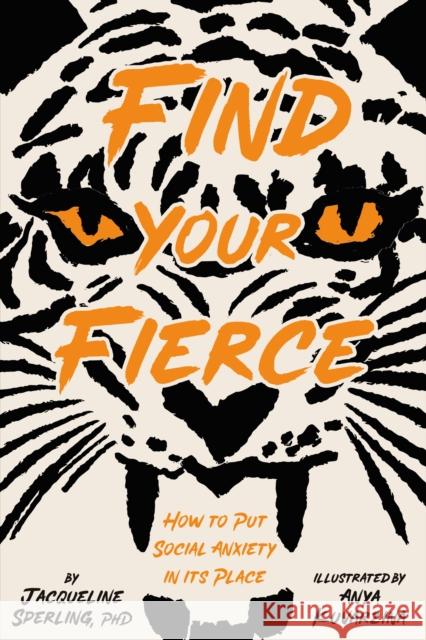 Find Your Fierce: How to Put Social Anxiety in Its Place Jacqueline Sperling Anya Kuvarzina 9781433833625 Magination Press - książka