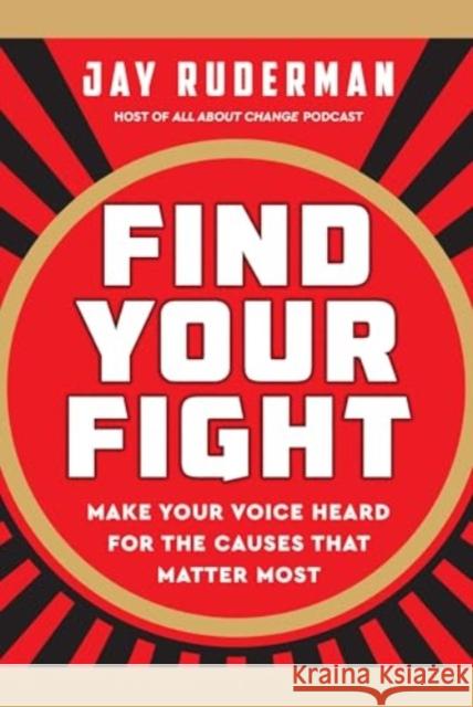 Find Your Fight: Make Your Voice Heard for the Causes that Matter Most Jay Ruderman 9781637560471 Wonderwell - książka