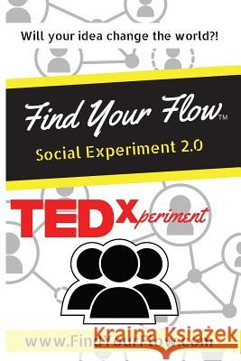 Find Your Flow: Social Experiment 2.0: Social Experiment 2.0 Winston Widdes Eric Padilla Roger Valdez 9781719532327 Createspace Independent Publishing Platform - książka