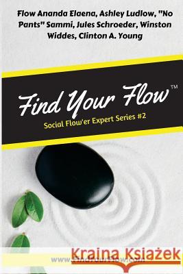 Find Your Flow: Social Flow'er #2: Social Flow'er Expert Series #2 Winston Widdes Ashley Ludlow No Pants Sammi 9781719267144 Createspace Independent Publishing Platform - książka