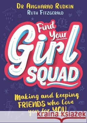 Find Your Girl Squad: Making and Keeping Friends Who Love You for YOU Ruth Fitzgerald 9781526362506 Hachette Children's Group - książka