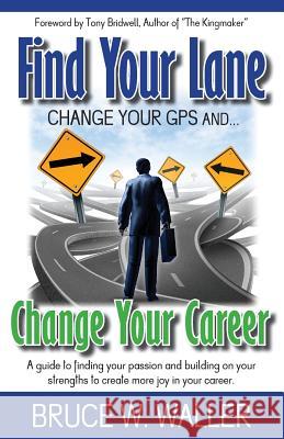 Find Your Lane: Change your GPS, Change your Career Waller, Bruce W. 9780692865637 Bruce W Waller - książka