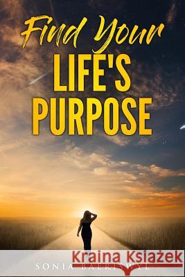 Find your life's purpose Baeriswyl, Sonia 9781986622677 Createspace Independent Publishing Platform - książka
