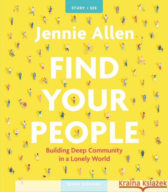 Find Your People Bible Study Guide plus Streaming Video: Building Deep Community in a Lonely World Jennie Allen 9780310134664 HarperChristian Resources - książka