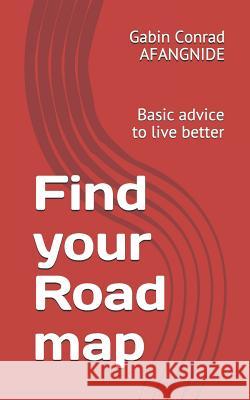 Find your road: A Basic advice to live better Gabin Conrad Afangnide 9781079590418 Independently Published - książka