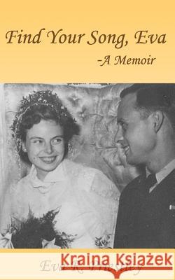 Find Your Song, Eva - A Memoir Eva R. Priestley 9781499622379 Createspace - książka
