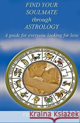 Find Your Soulmate Through Astrology Vincent Sylvan 9781616940195 Media Maniacs Inc - książka