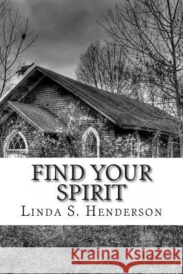 Find Your Spirit: One woman's spiritual journey Henderson, Linda S. 9781495342820 Createspace Independent Publishing Platform - książka