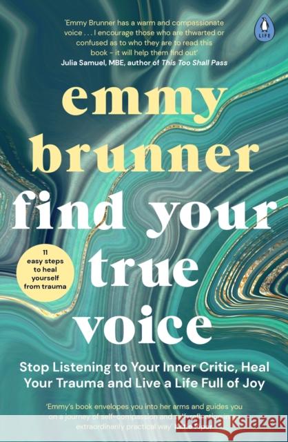 Find Your True Voice: Stop Listening to Your Inner Critic, Heal Your Trauma and Live a Life Full of Joy Emmy Brunner 9780241474532 Penguin Books Ltd - książka