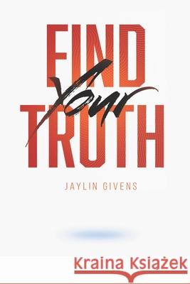 Find Your Truth Jaylin Givens 9780578809564 Coolbird Publishing House - książka