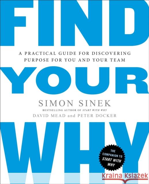 Find Your Why: A Practical Guide for Discovering Purpose for You and Your Team Simon Sinek 9780143111726 Portfolio - książka