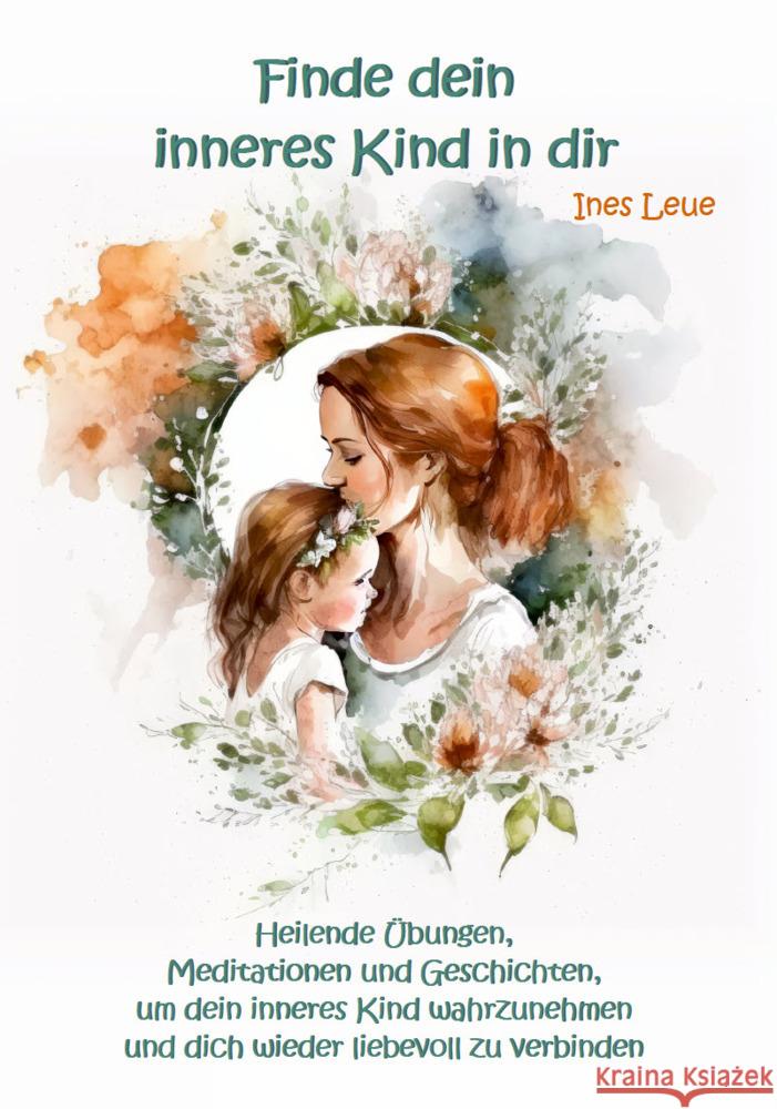 Finde dein inneres Kind in dir Leue, Ines 9783967382556 Angelina Schulze Verlag - książka
