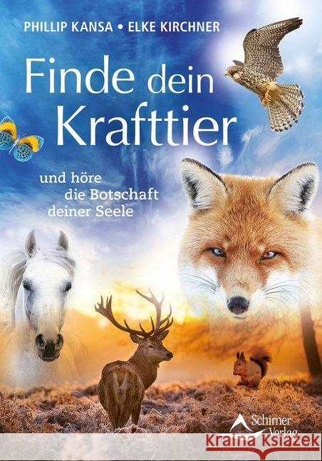 Finde dein Krafttier : und höre die Botschaft deiner Seele Kansa, Phillip; Kirchner, Elke 9783843451680 Schirner - książka