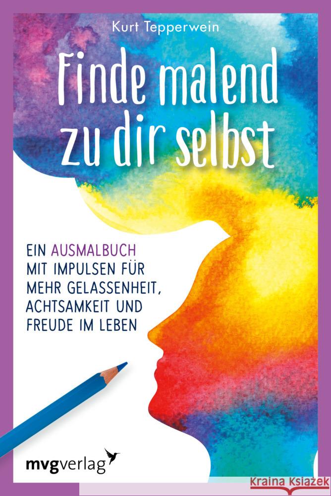 Finde malend zu dir selbst Tepperwein, Kurt 9783747404737 mvg Verlag - książka