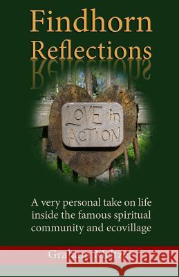 Findhorn Reflections: A very personal take on life inside the famous spiritual community and ecovillage Meltzer, Graham 9781512006513 Createspace - książka