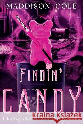 Findin' Candy: RH Dark Humor Romance Prequel Maddison Cole 9798837196256 Independently Published - książka