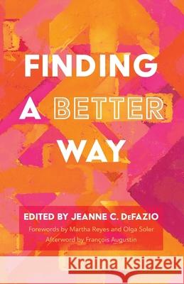 Finding a Better Way Martha Reyes, Olga Soler, Jeanne C Defazio 9781666705027 Wipf & Stock Publishers - książka