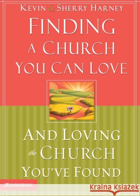 Finding a Church You Can Love and Loving the Church You've Found Kevin Harney Sherry Harney 9780310246794 Zondervan Publishing Company - książka