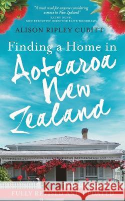 Finding a Home in Aotearoa New Zealand Alison Ripley Cubitt   9780993318368 Lambert Nagle Media - książka