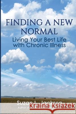 Finding a New Normal: Living Your Best Life with Chronic Illness Suzan L. Jackson 9781734299014 Suzan L. Jackson - książka