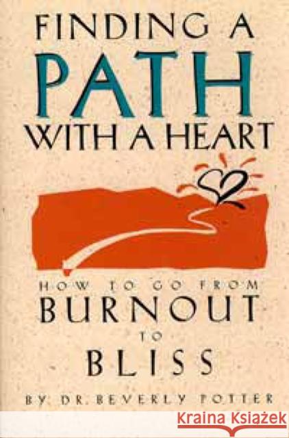 Finding a Path with a Heart: How to Go from Burnout to Bliss Potter, Beverly 9780914171744 Ronin Publishing (CA) - książka