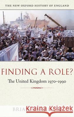 Finding a Role?: The United Kingdom 1970-1990 Brian Harrison 9780199548750  - książka