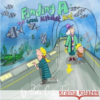 Finding A: The Great Alphabet Hunt Paula Curtis-Taylorson Terrie L. Sizemore 9781954191006 2 Z Press LLC - książka