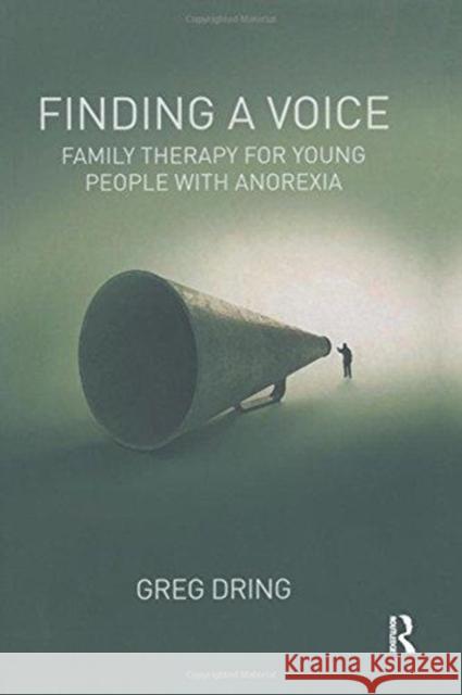 Finding a Voice: Family Therapy for Young People with Anorexia Greg Dring 9781782201861 Karnac Books - książka