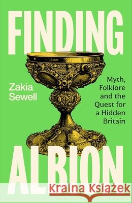 Finding Albion: Myth, Folklore and the Quest for a Hidden Britain Zakia Sewell 9781399735902 Hodder & Stoughton - książka