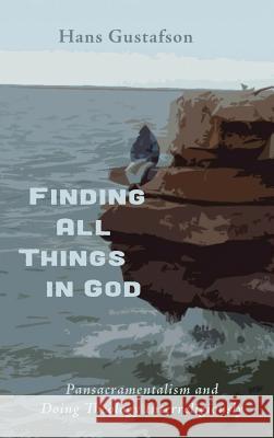 Finding All Things in God Hans Gustafson 9781498218009 Pickwick Publications - książka