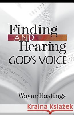 Finding and Hearing God's Voice Wayne Hastings 9781936355303 Grace Chapel - książka