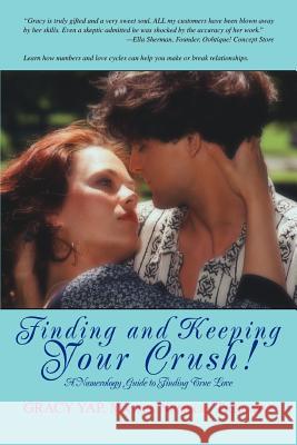 Finding and Keeping Your Crush!: A Numerology Guide to Finding True Love Yap, Gracy 9780595451968 iUniverse - książka