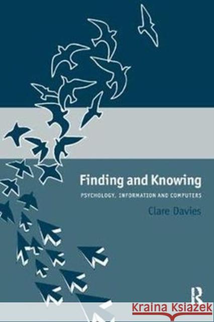 Finding and Knowing: Psychology, Information and Computers Clare Davies 9781138411609 Routledge - książka