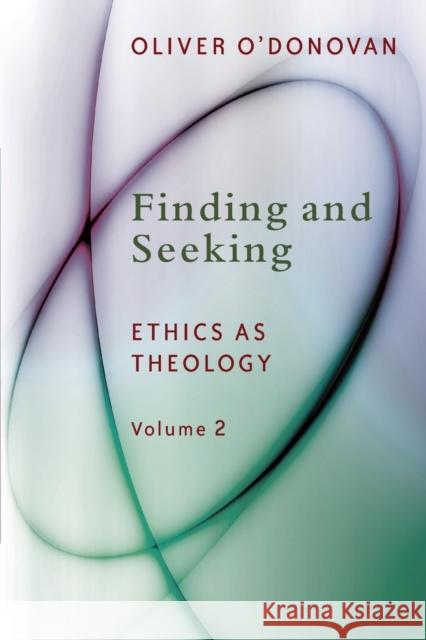 Finding and Seeking: Ethics as Theology, Vol. 2  9780802871879 William B. Eerdmans Publishing Company - książka