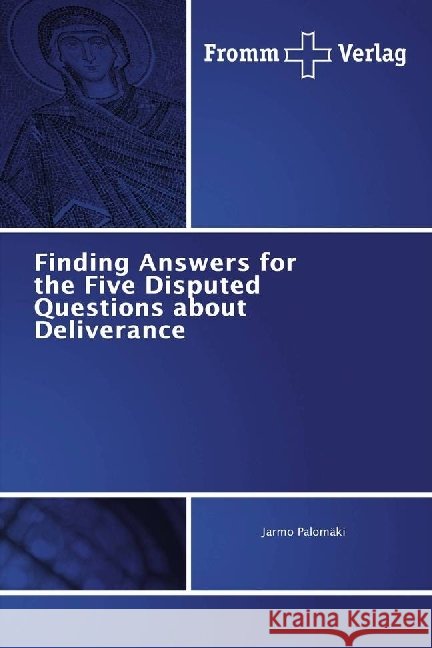 Finding Answers for the Five Disputed Questions about Deliverance Palomäki, Jarmo 9786202440028 Fromm Verlag - książka