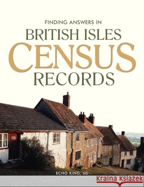 Finding Answers in British Isles Census Records Echo King 9781593313005 Ancestry.com - książka