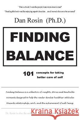 Finding Balance: 101 Concepts for Taking Better Care of Self Dan Rosin   9798886405231 Ewings Publishing LLC - książka