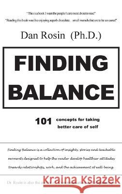 Finding Balance: 101 Concepts for Taking Better Care of Self Dan Rosin   9798886405248 Ewings Publishing LLC - książka
