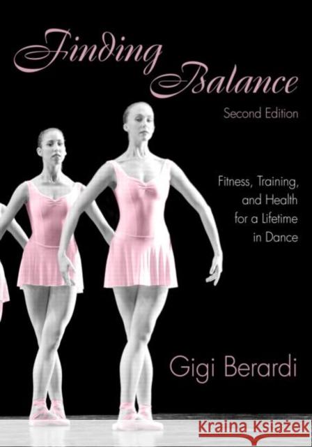 Finding Balance: Fitness, Training, and Health for a Lifetime in Dance Berardi, Gigi 9780415943390 Routledge - książka